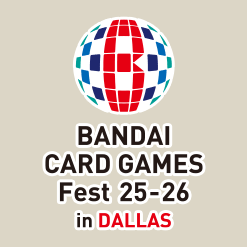 BANDAI CARD GAMES Fest 25-26 in Dallas