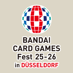 BANDAI CARD GAMES Fest 25-26 in DÜSSELDORF a été mis à jour.
