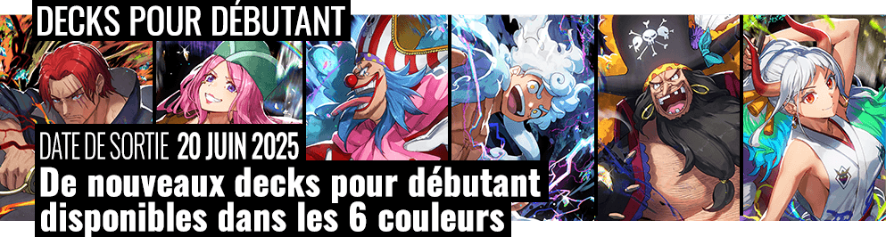 DECK POUR DÉBUTANT -ROUGE Shanks- / -VERT Jewelry Bonney- / -BLEU Baggy- / -VIOLET/NOIR Monkey D. Luffy- / -NOIR Marshall D. Teach- / -VERT/JAUNE Yamato-