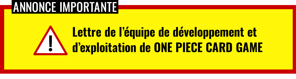 Lettre de l’équipe de développement et d’exploitation de ONE PIECE CARD GAME