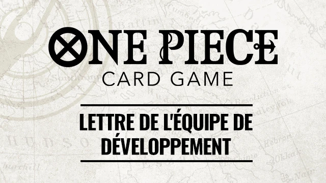 Lettre de l'équipe de développement et de gestion de ONE PIECE CARD GAME​ a été mis à jour.