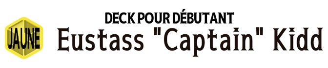 DECK POUR DÉBUTANT -JAUNE Eustass 