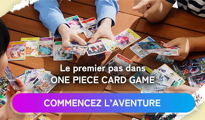 Le premier pas dans ONE PIECE CARD GAME. COMMENCEZ L’AVENTURE