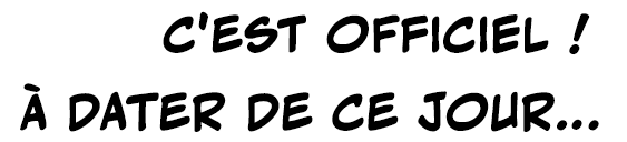 C'EST OFFICIEL ! À DATER DE CE JOUR...