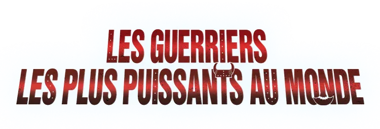 LES GUERRIERS LES PLUS PUISSANTS AU MONDE