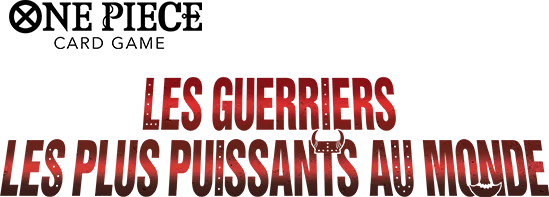 ONEPIECE CARD GAME LES GUERRIERS LES PLUS PUISSANTS AU MONDE