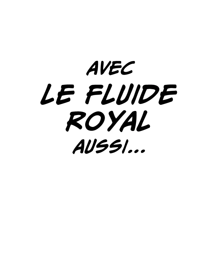 AVEC LE FLUIDE ROYAL AUSSI…