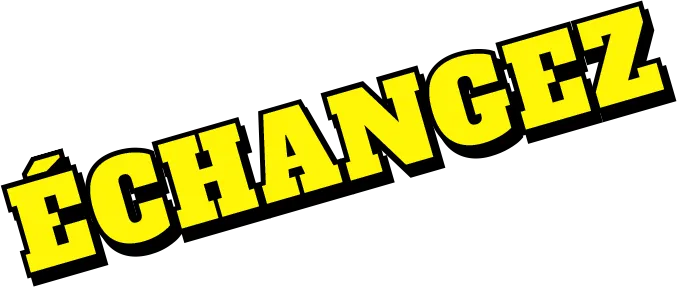 ÉCHANGEZ