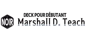DECK POUR DÉBUTANT -NOIR Marshall D. Teach- [ST-27]